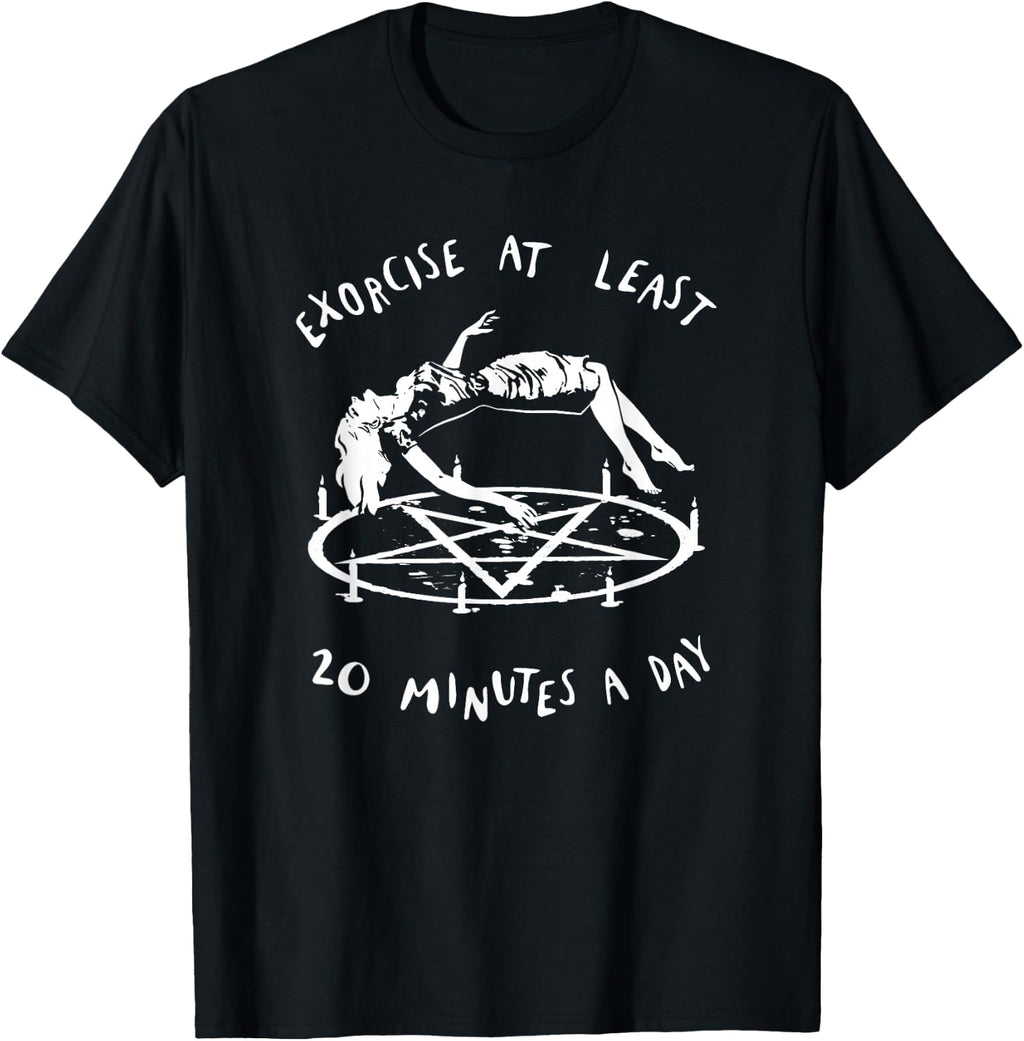 Exorcise at Least 20 Minutes A Day Demon Possessed Exorcist T-Shirt