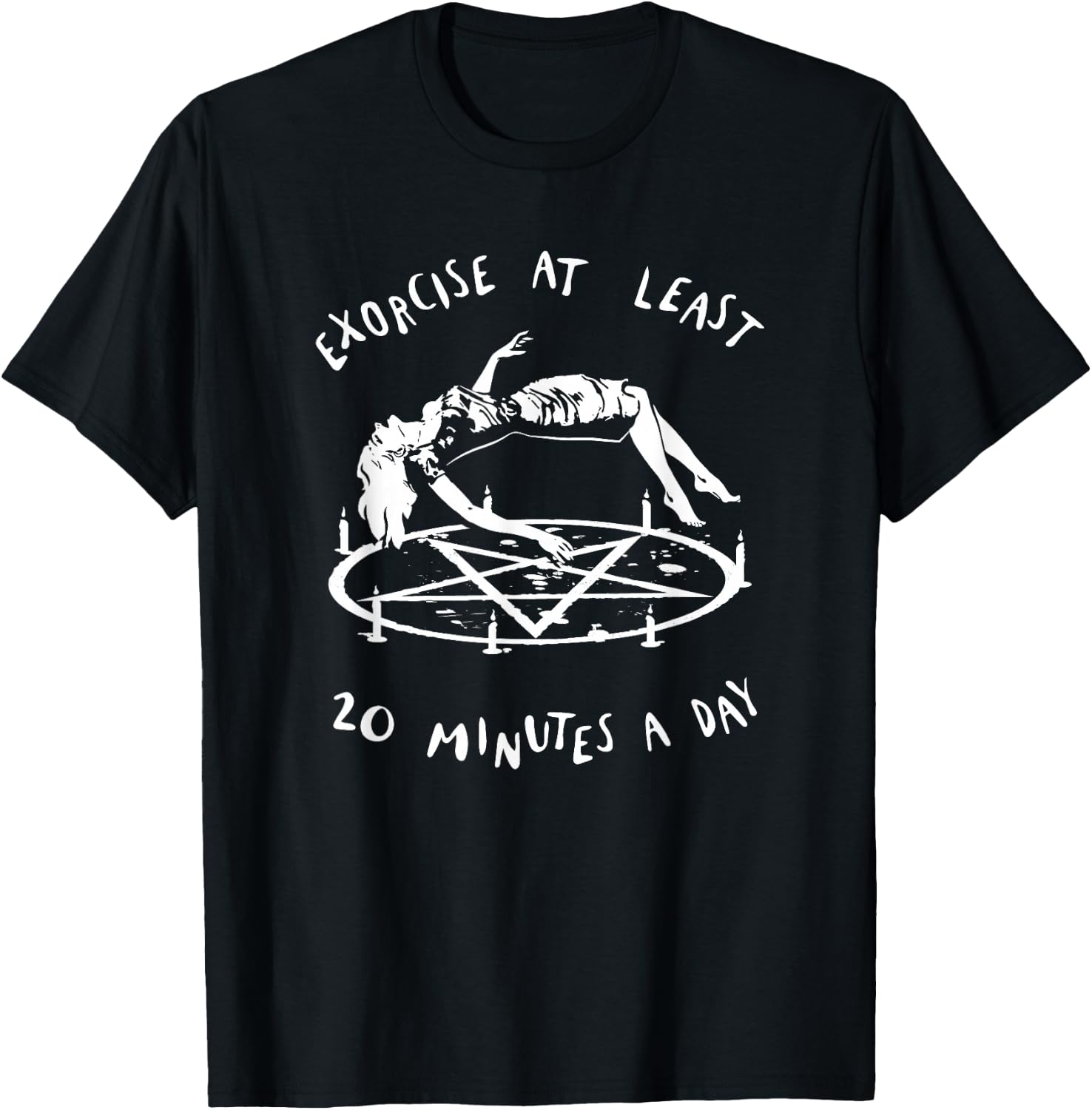 Exorcise at Least 20 Minutes A Day Demon Possessed Exorcist T-Shirt