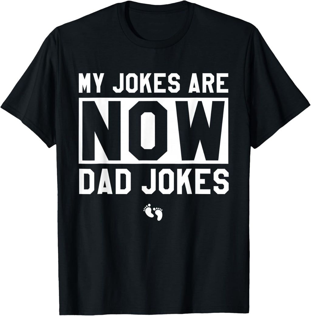 Mens My Jokes Are Now Funny Dad Jokes New Dad Fathers Day T-Shirt