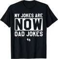 Mens My Jokes Are Now Funny Dad Jokes New Dad Fathers Day T-Shirt
