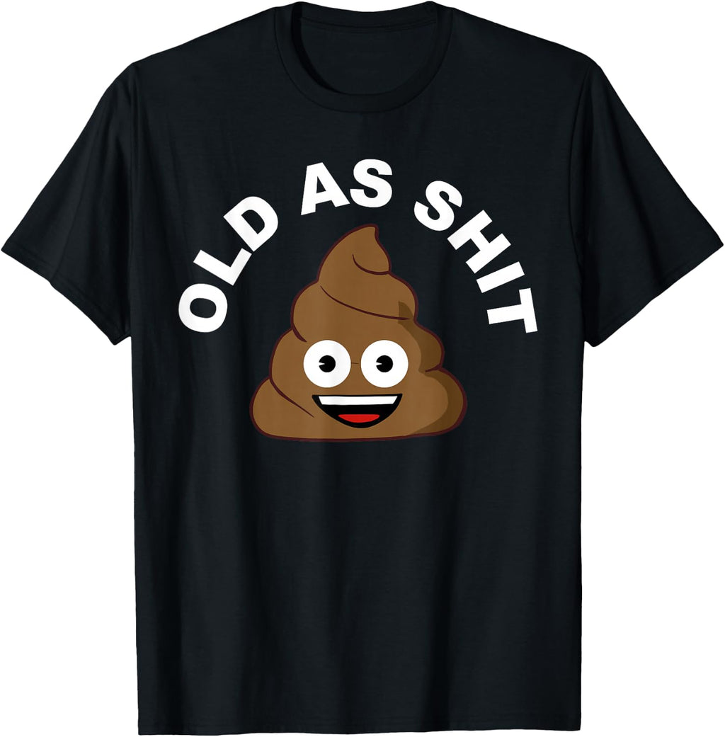 Old as Shit Funny Sarcastic Birthday T-Shirt