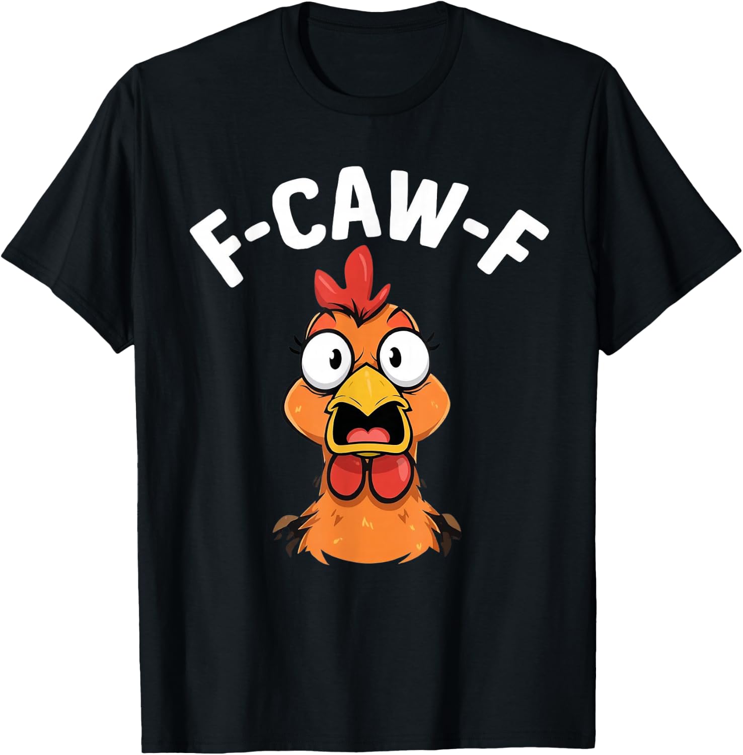 F-Caw-F Funny Chicken Humor Quote Rooster Meme Women Men T-Shirt