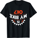 Is my bike OK? - Funny Motorcycle and Biker T-Shirt