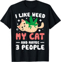 I Like Weed My Cat Maybe 3 People 420 Cannabis Stoner Gift T-Shirt
