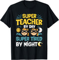 Super Teacher By Day Super Tired By Night Superheroes School T-Shirt