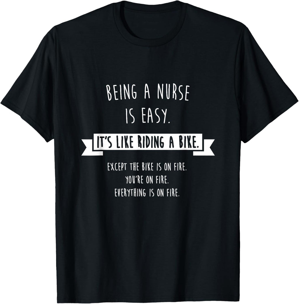 Being A Nurse is Easy Shirt, Funny Sarcastic Nursing Gift T-Shirt