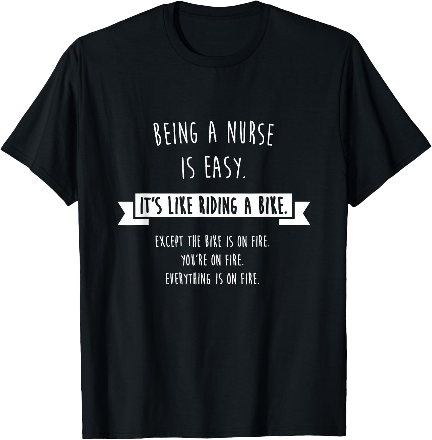 Being A Nurse is Easy Shirt, Funny Sarcastic Nursing Gift T-Shirt