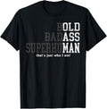 Funny Man Saying Gag Gift Birthday Husband Dad Fathers Day T-Shirt