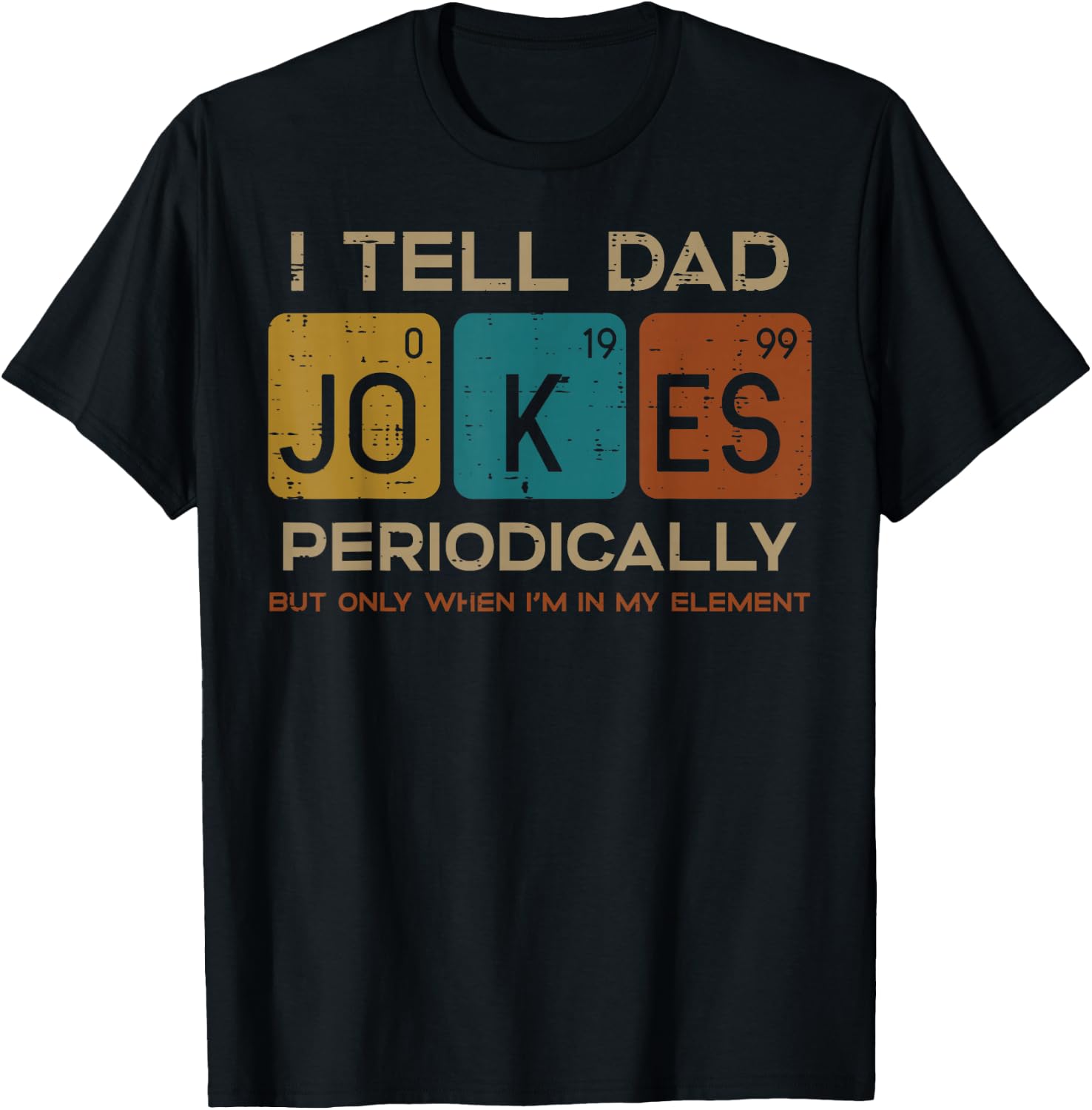 I Tell Dad Jokes Periodically Funny Fathers Day Papa Science T-Shirt
