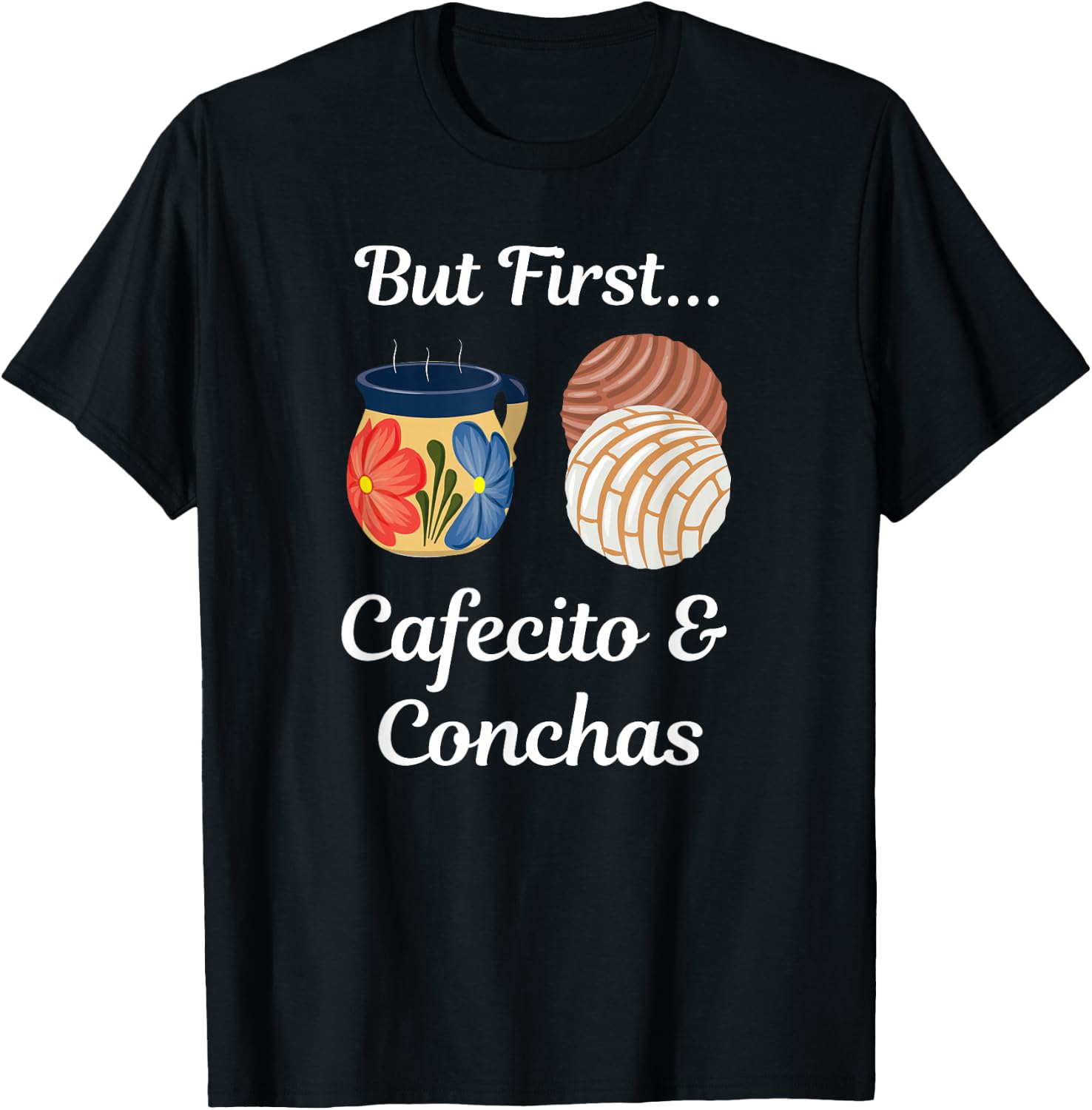 But First Cafecito & Conchas Pan Dulce T-Shirt