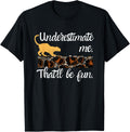 Underestimate me That'll be fun Leopard or Lion Big Cat T-Shirt for Men Women