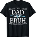 Fun Hilarious Dad Bruh Joke Funny Saying Dad Humor T-Shirt