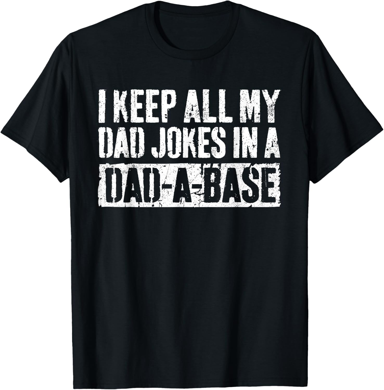 I Keep All My Dad Jokes In A Dad-A-Base Shirt Fathers Day T-Shirt