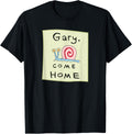 Gary the Snail - Come Home T-Shirt