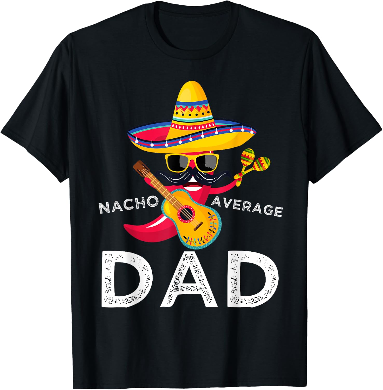 Fun Hilarious Dad Joke Funny Saying Humor Nacho Average Dad T-Shirt