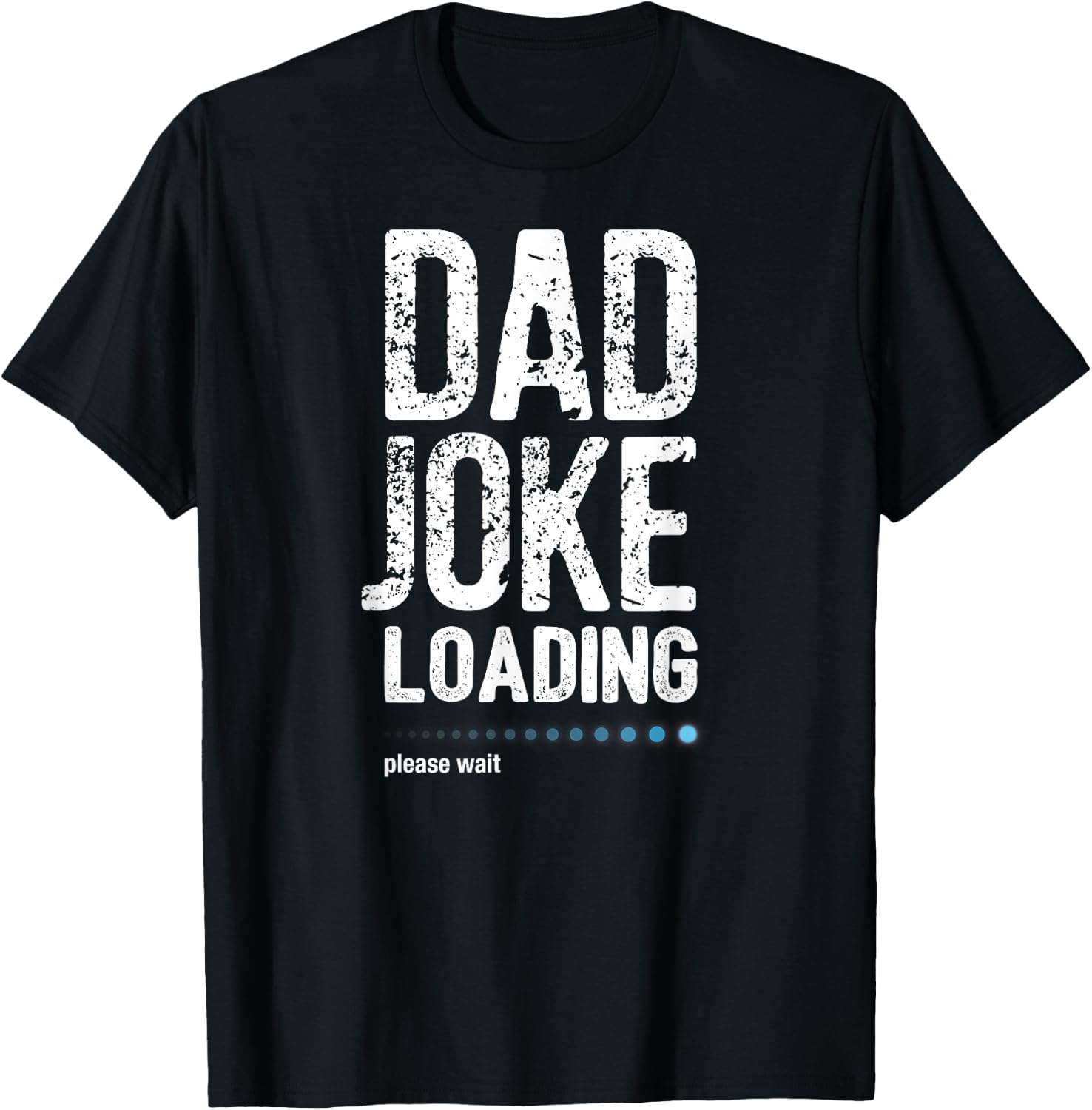 Funny Shirts For Dad, Dad Joke Loading tshirt T-Shirt