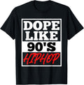 Dope Like 90 s Hip Hop Saying Rap Music Rapper T-Shirt
