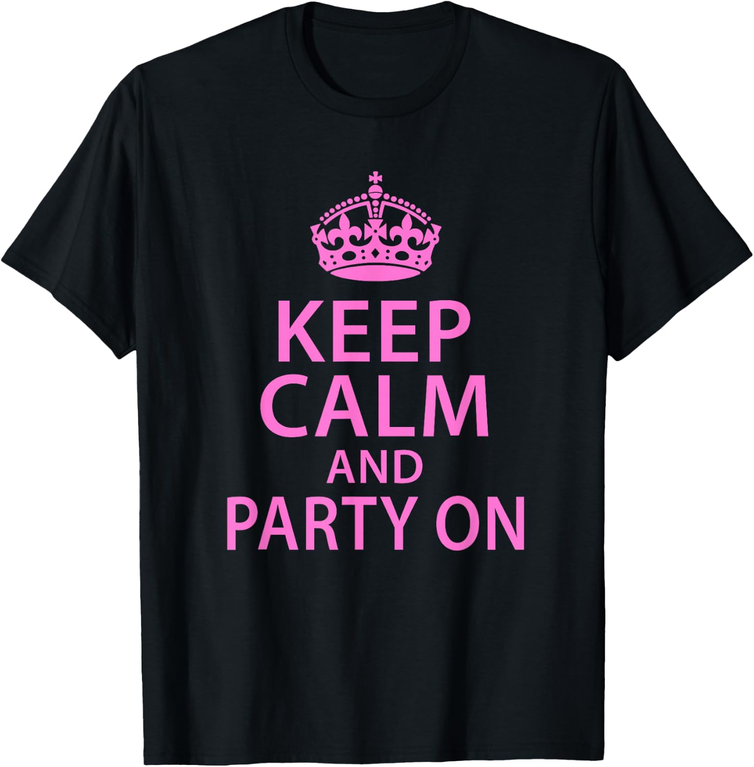 Keep Calm Party On Funny Saying Quote Party Humor T-Shirt