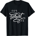 It Is What It Is Humor Sarcastic Statement Quote T-Shirt