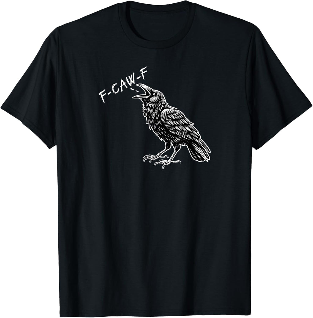 Crow F-CAW-F Funny T-Shirt
