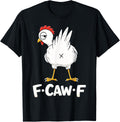F-Caw-F Funny Chicken Butt Rooster Humor Adult Joke Fawk T-Shirt