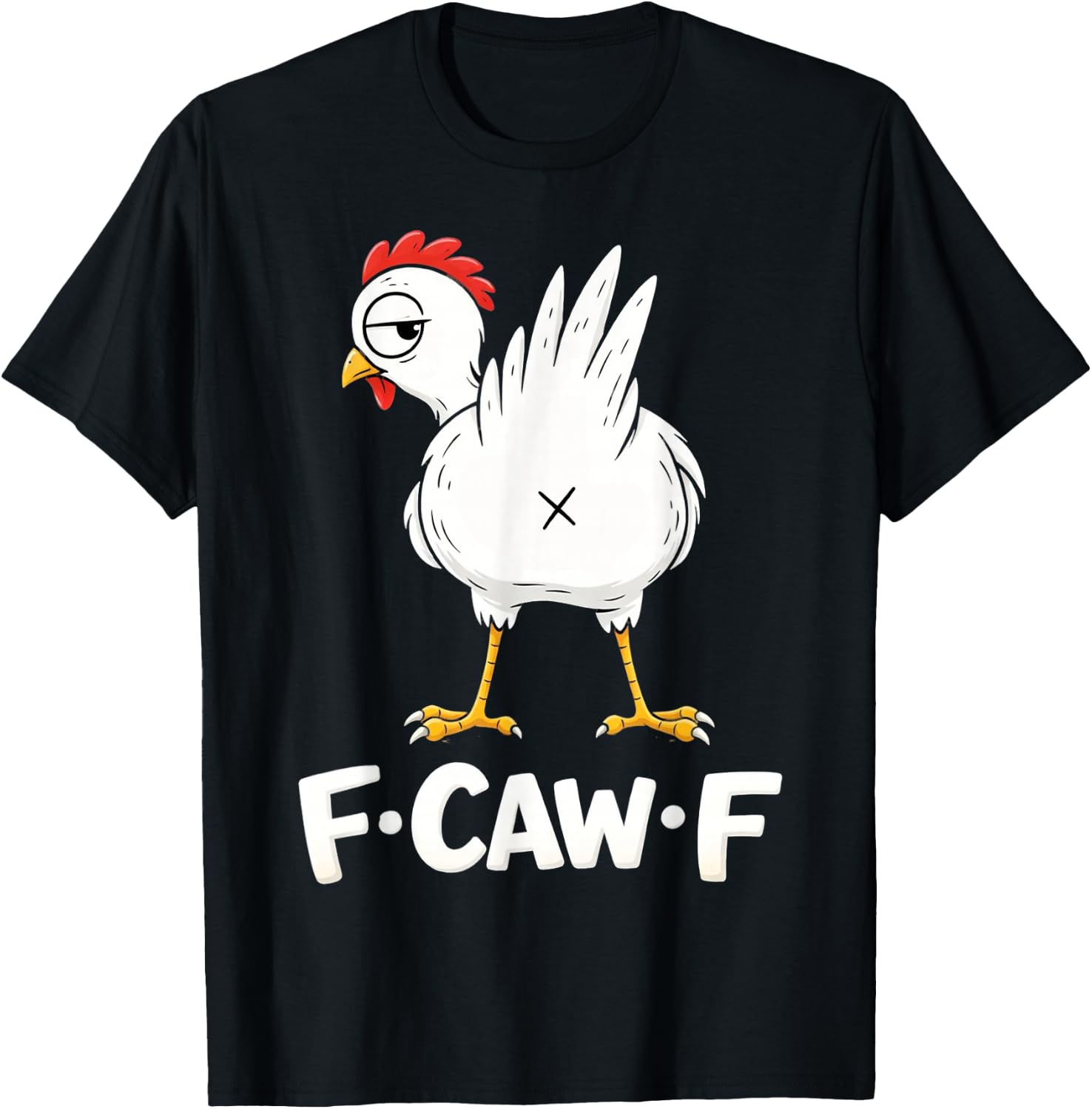 F-Caw-F Funny Chicken Butt Rooster Humor Adult Joke Fawk T-Shirt