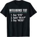 Intelligence Test Say Eye M A P Ness Funny dad Joke T-Shirt