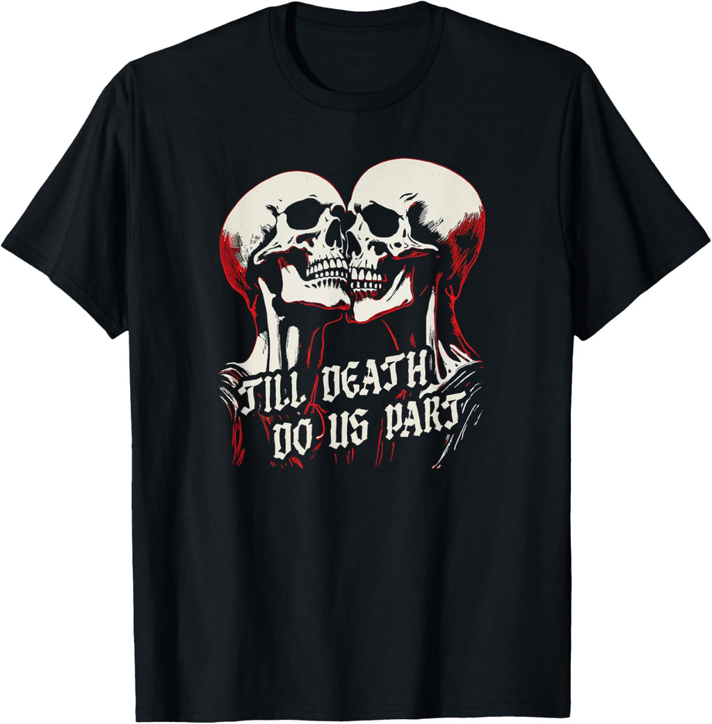 Til Death Do Us Part Skeleton Skulls Embrace Dark Romance T-Shirt