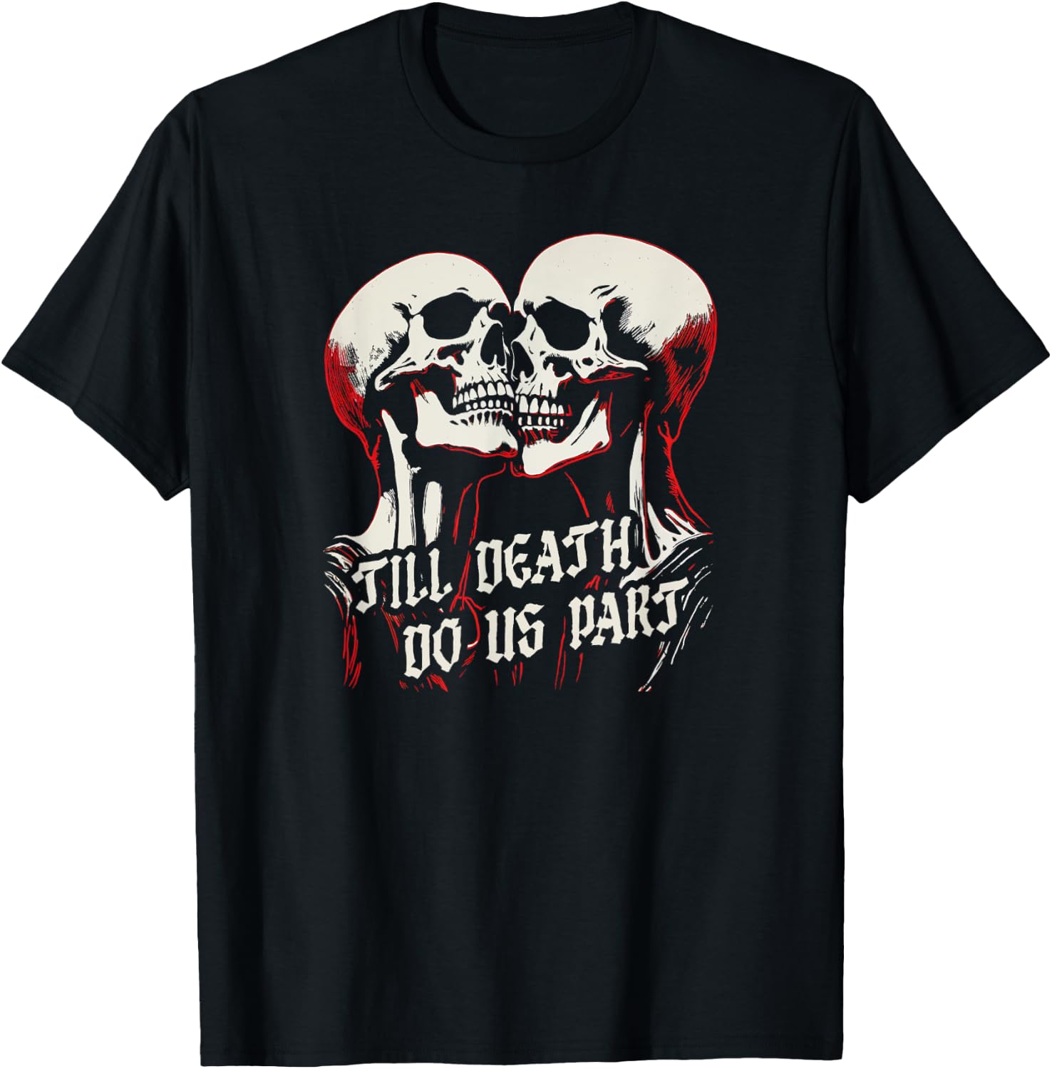Til Death Do Us Part Skeleton Skulls Embrace Dark Romance T-Shirt