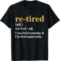 Funny Re-Tired I was Tired Yesterday & I’m Tired Again Today T-Shirt