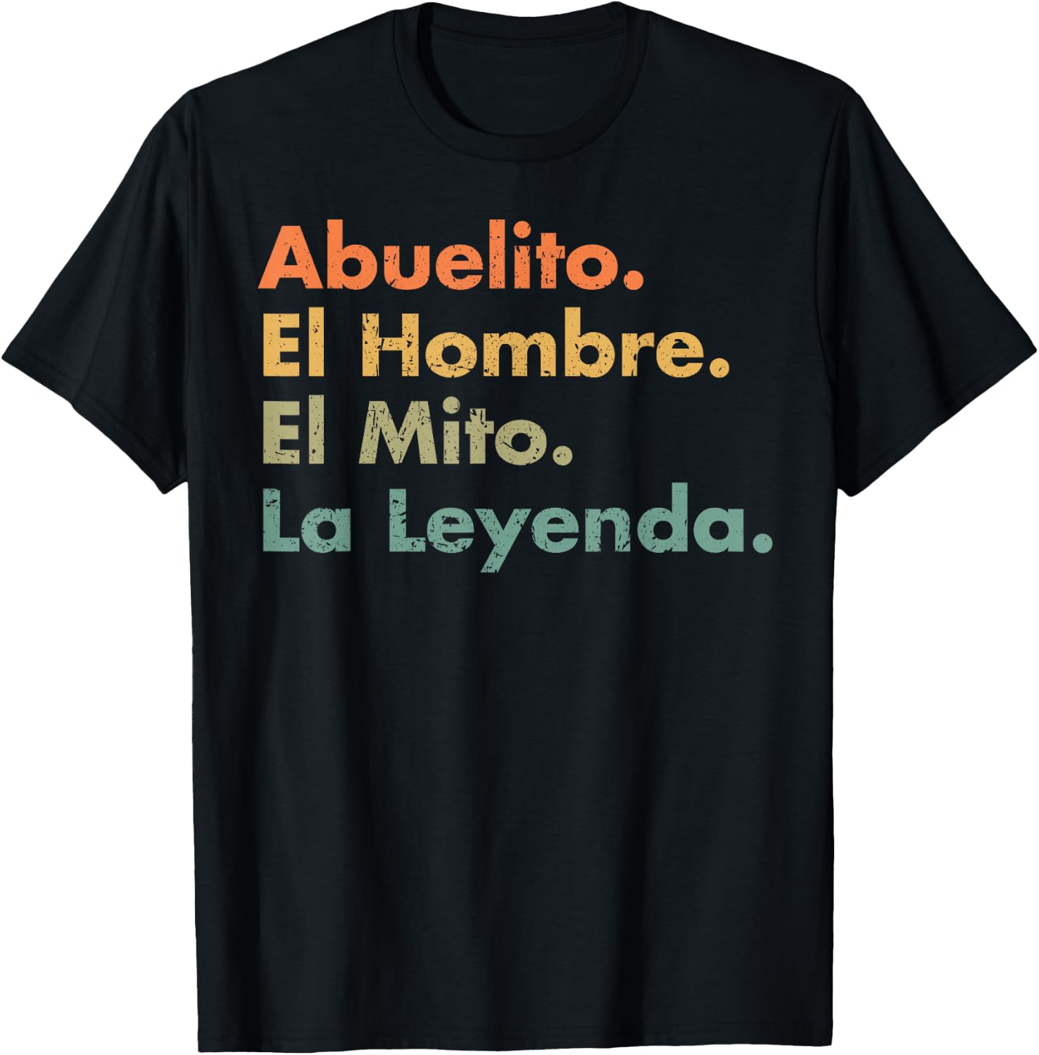 Abuelito El Hombre El Mito La Leyenda (in Spanish to Mexico) T-Shirt