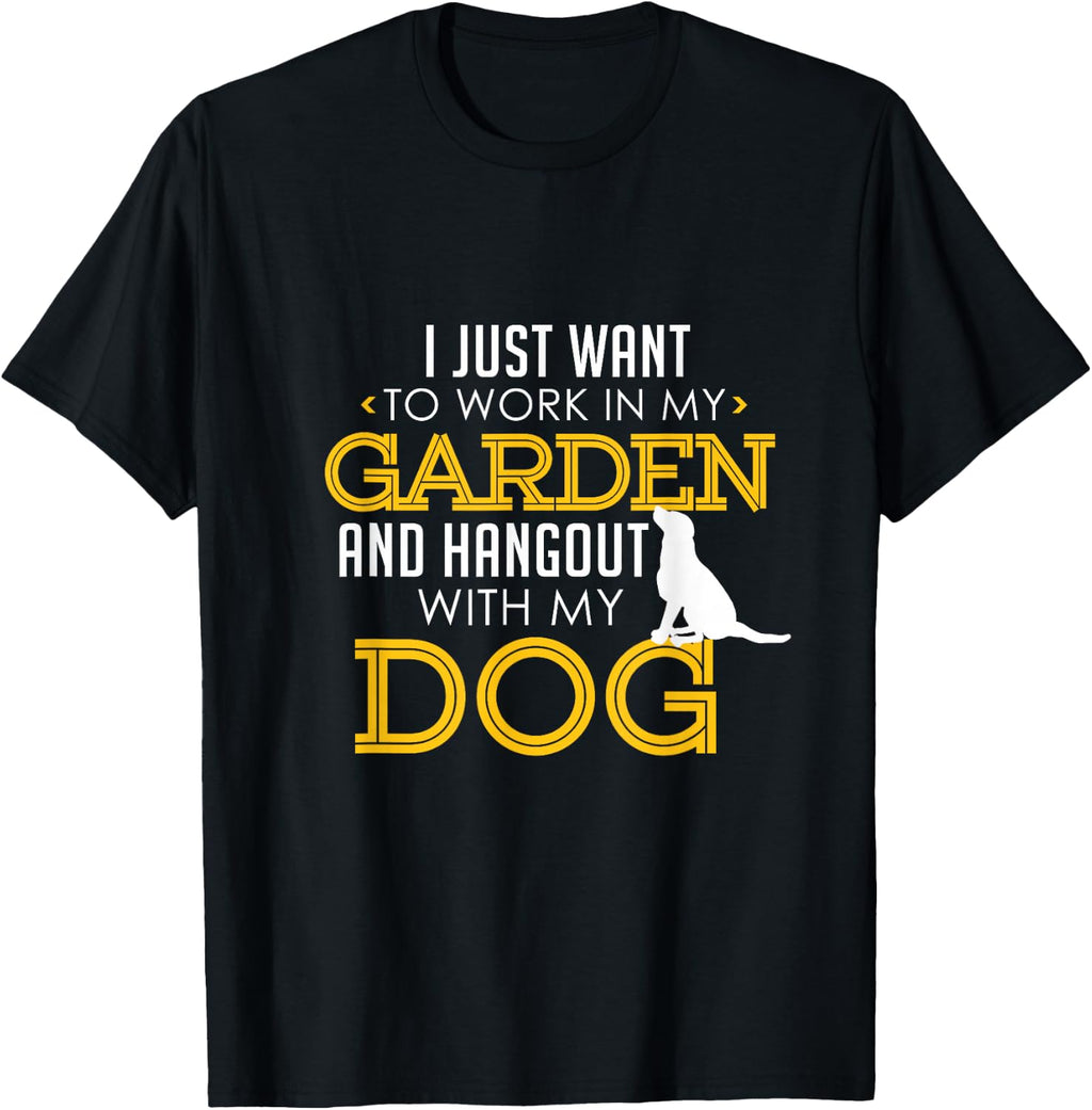 Work In My Garden And Hangout With My Dog Funny Pet T-Shirt T-Shirt