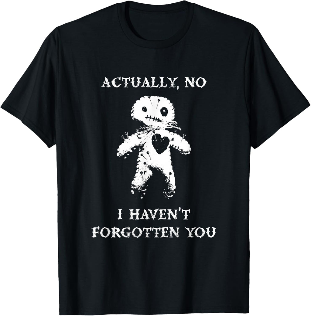 Actually, No, I Haven't Forgotten You Hex Doll Punk Goth T-Shirt