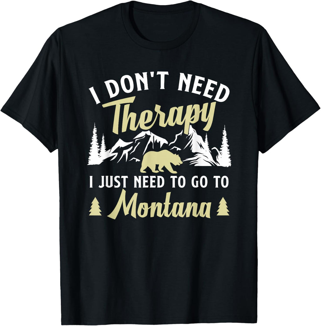 Outdoor Holidays I just Need to go to Montana T-Shirt