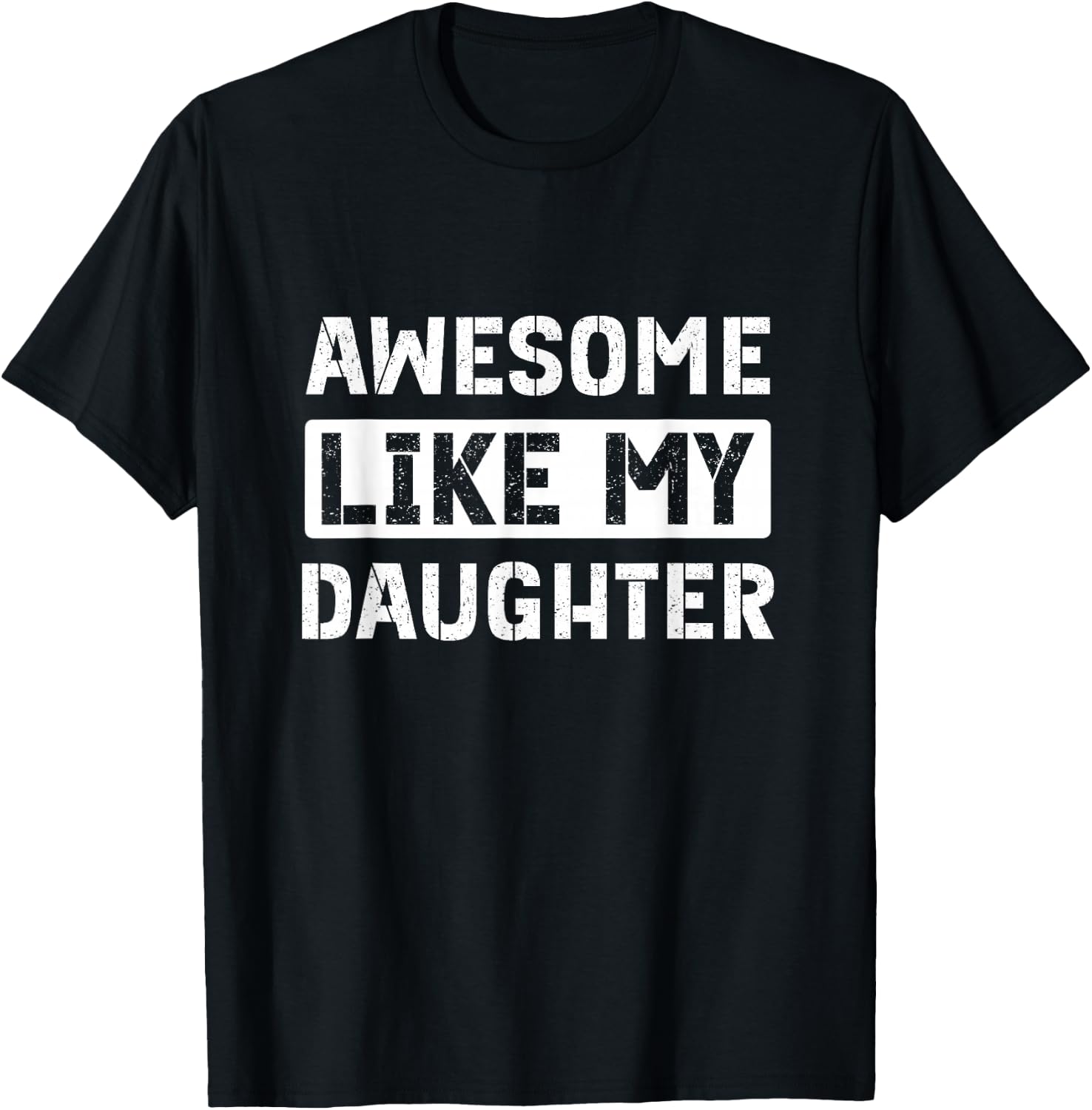 Funny Shirts for Men and Women Awesome Like My Daughter Dad Mom Saying Tees T Shirts