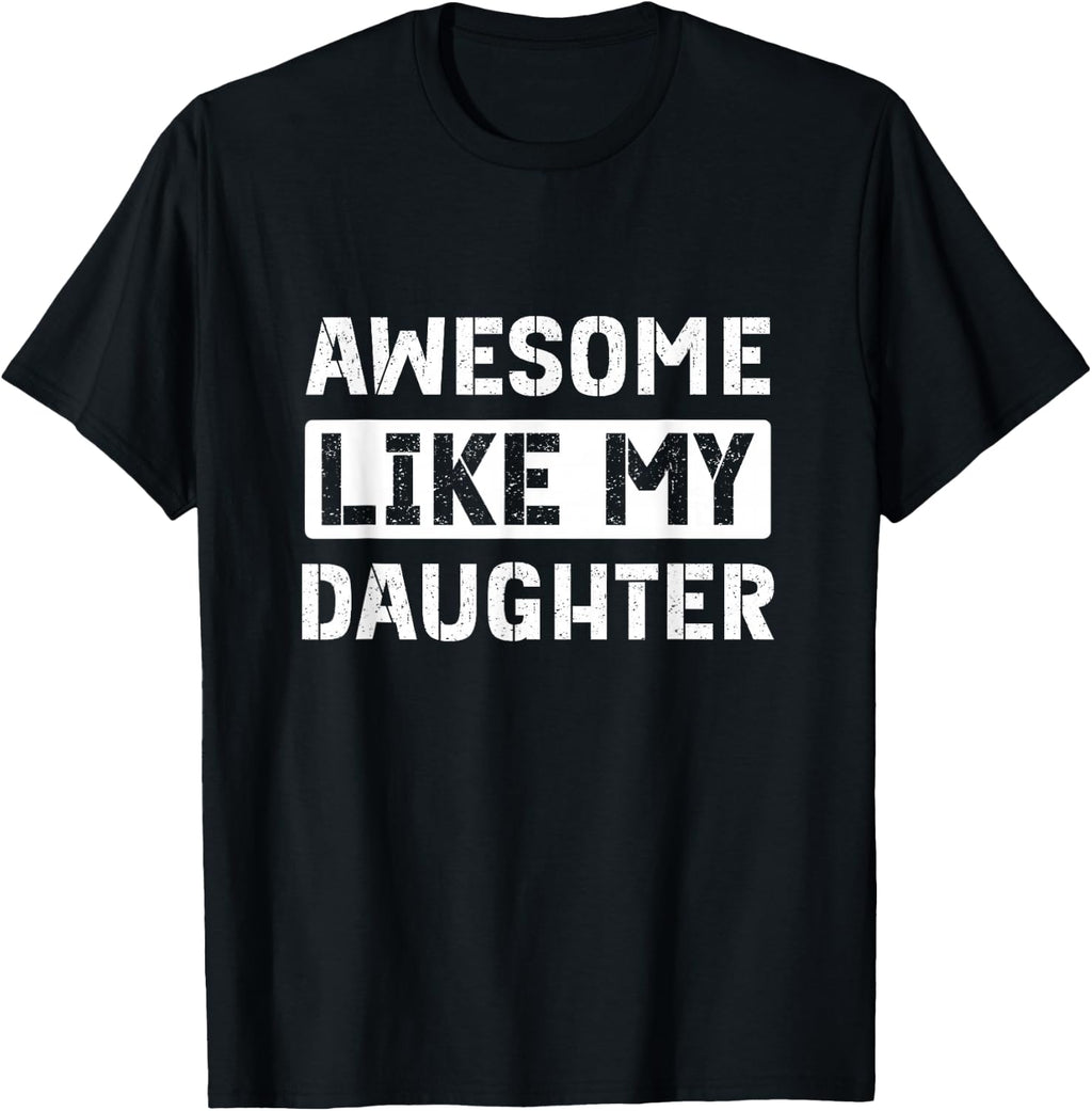 Funny Shirts for Men and Women Awesome Like My Daughter Dad Mom Saying Tees T Shirts