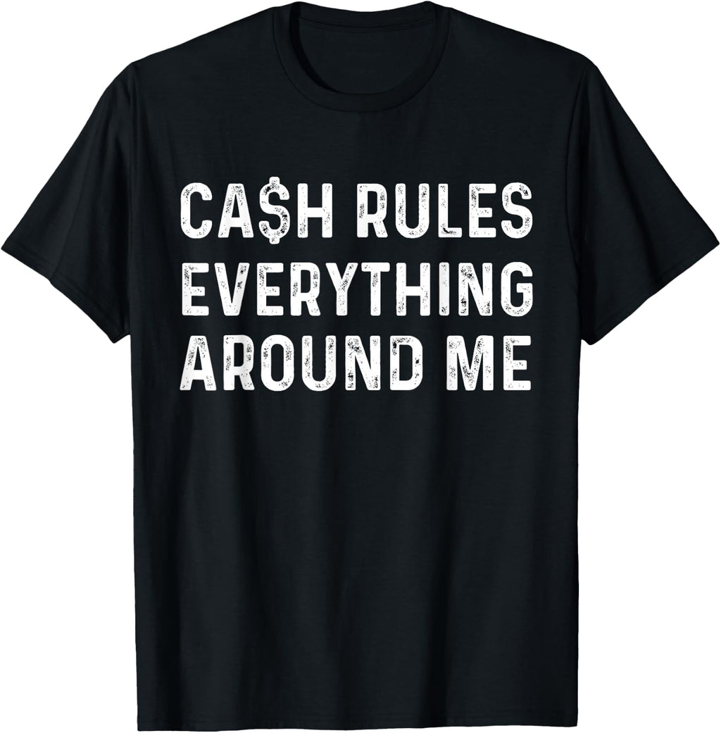 Cash Rules Everything Around Me | Rap Music Fan T-Shirt T-Shirt