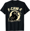 FcawF Crow F CawF Obscene F Caw F Inappropriate Men Women T-Shirt