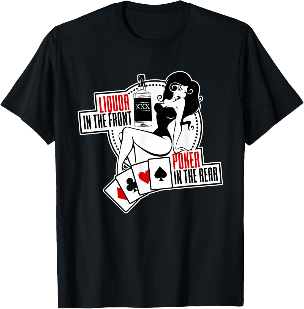 Liquor in The Front Poker in The Rear Sexy Hold Em T-Shirt T-Shirt