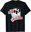 Liquor in The Front Poker in The Rear Sexy Hold Em T-Shirt T-Shirt