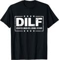 DILF Devoted Involved Loving Father Dad Papa Father's Day T-Shirt