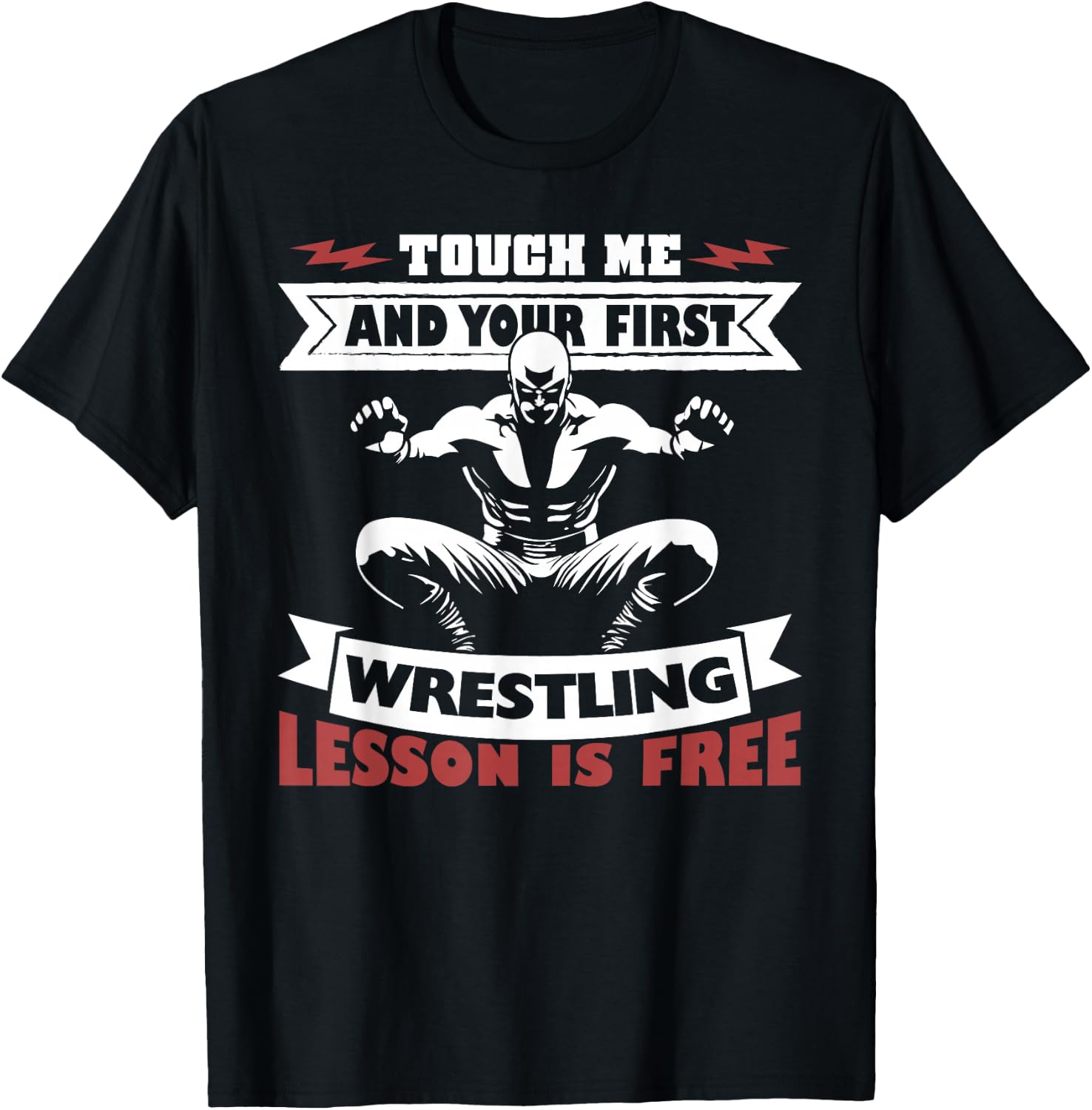 Touch Me and Your First Wrestling Lesson is Free T-Shirt