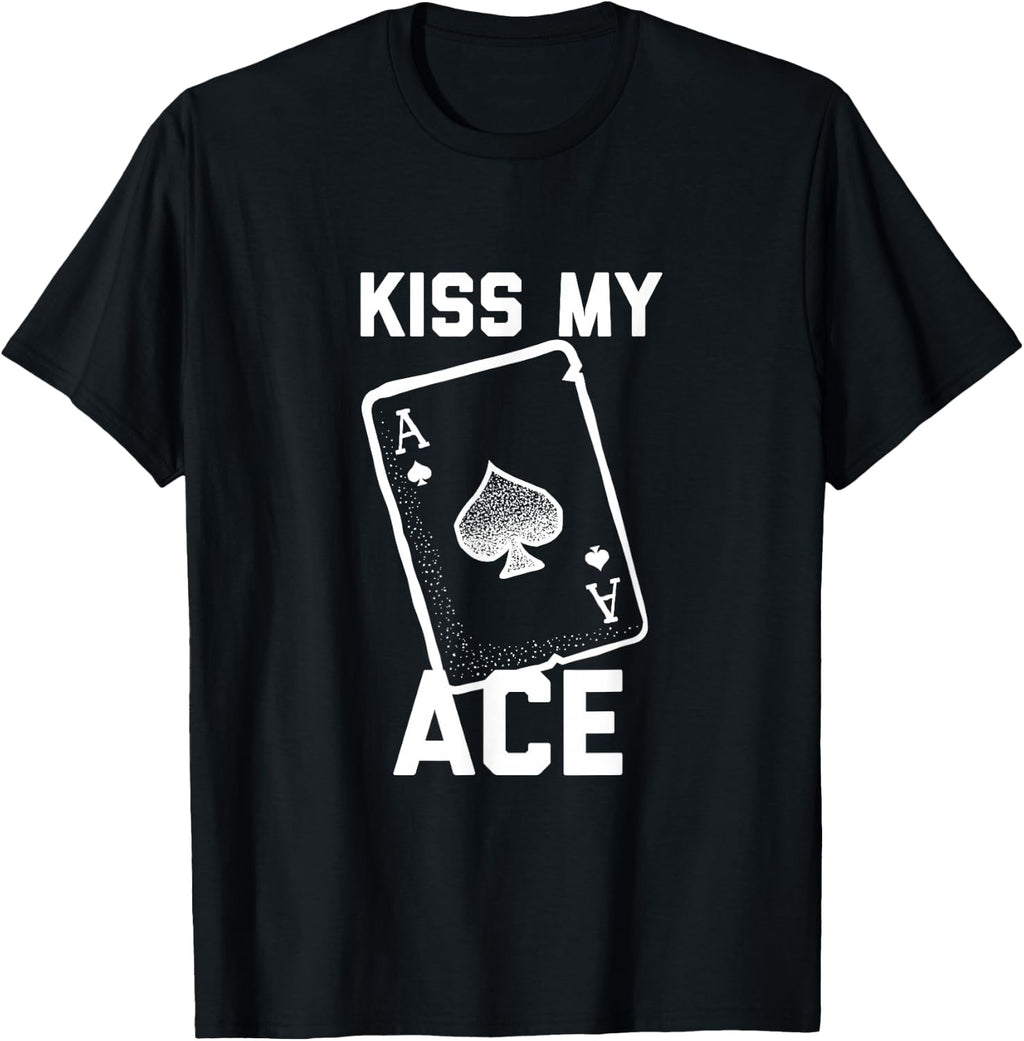 Funny Poker Kiss My Ace Poker Card Spades T Shirt T-Shirt