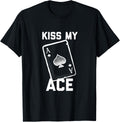 Funny Poker Kiss My Ace Poker Card Spades T Shirt T-Shirt
