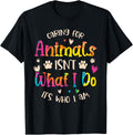 Caring for Animals Isn't What I do It's Who Animal Rescue T-Shirt