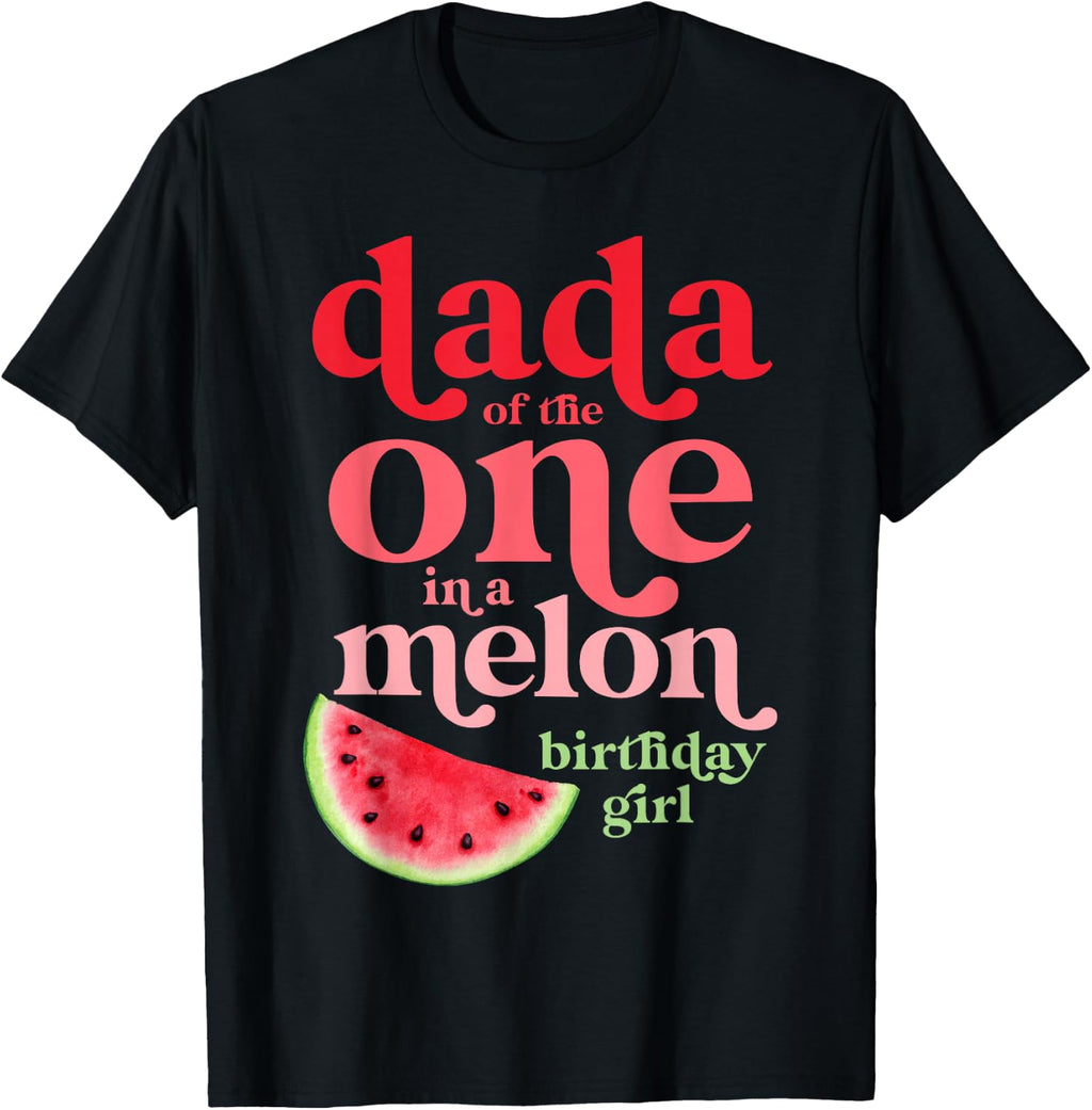 Dada of The One in A Melon Birthday Girl Watermelon First T-Shirt