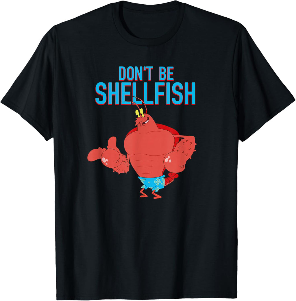 Larry the Lobster - Don't Be Shellfish T-Shirt