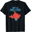 Larry the Lobster - Don't Be Shellfish T-Shirt
