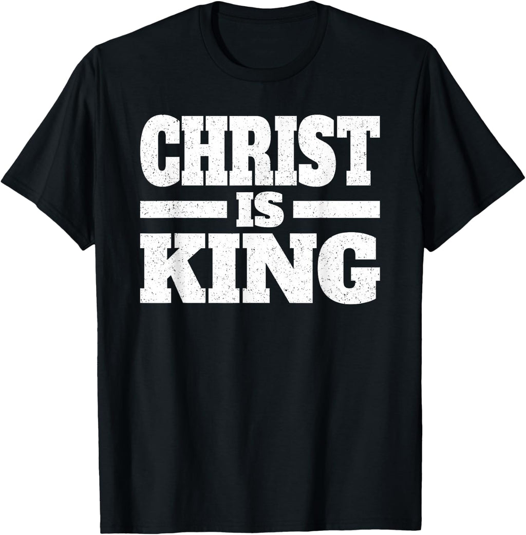 CHRIST IS KING JESUS IS KING CHRISTIAN FAITH T-Shirt