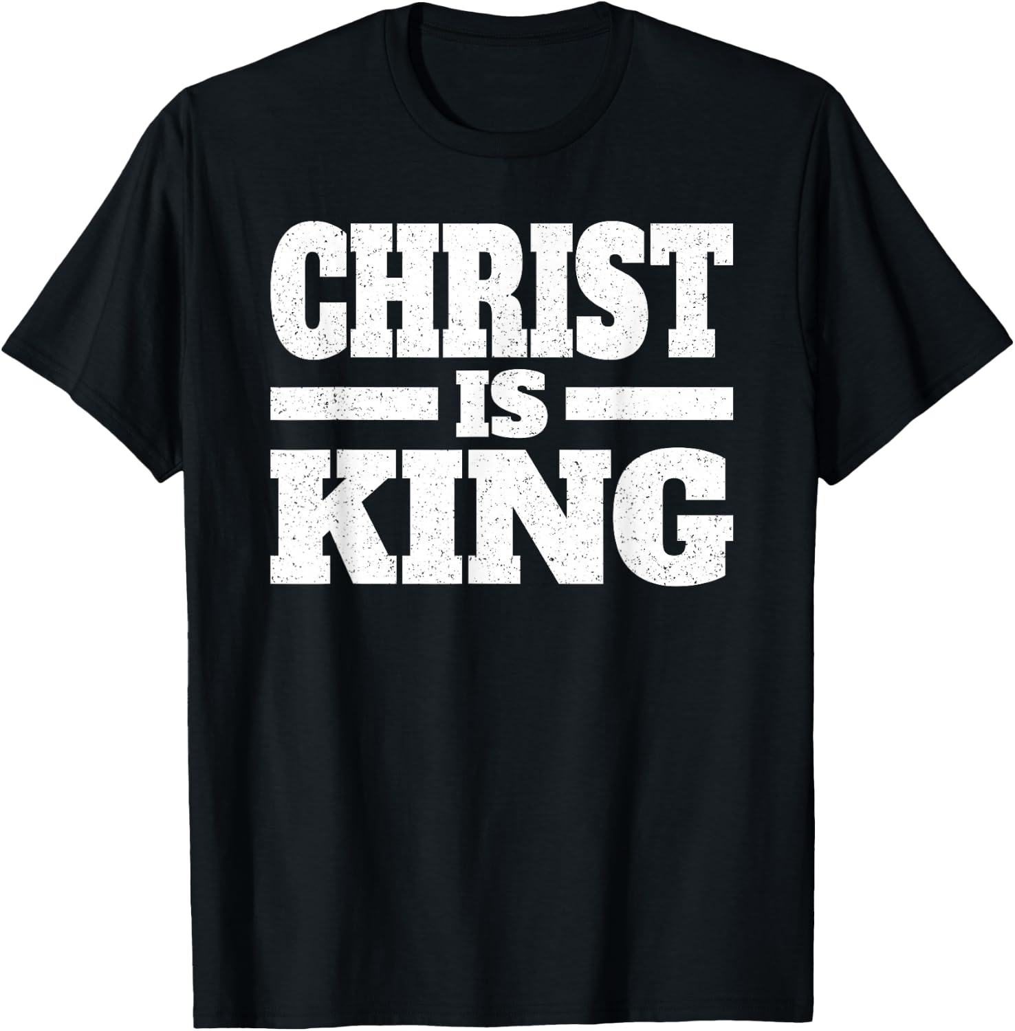 CHRIST IS KING JESUS IS KING CHRISTIAN FAITH T-Shirt